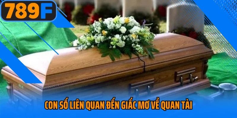 Con số liên quan đến giấc mơ về quan tài
