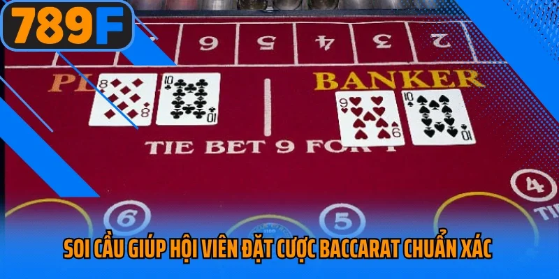 Soi cầu giúp hội viên đặt cược Baccarat chuẩn xác 