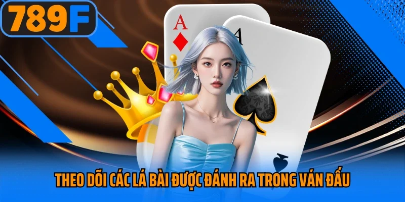 Theo dõi các lá bài được đánh ra trong ván đấu