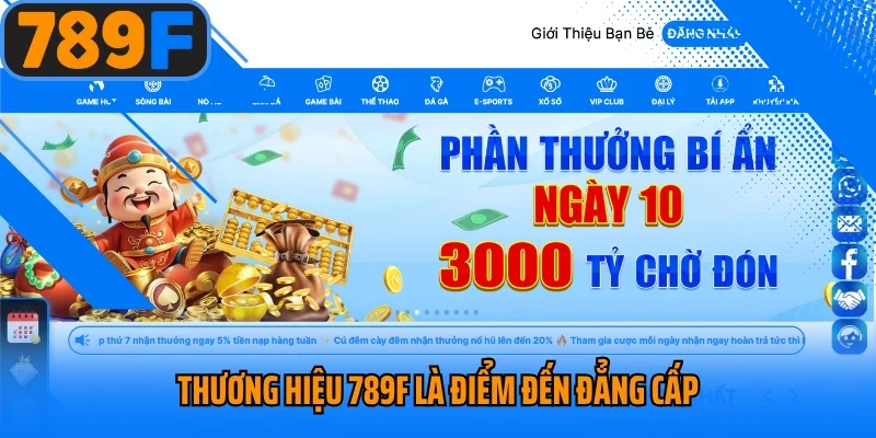Thương hiệu 789F là điểm đến đẳng cấp