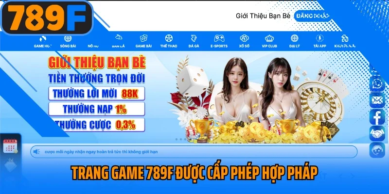 Trang game 789F được cấp phép hợp pháp